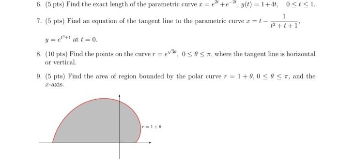 1 6 5 Pts Find The Exact Length Of The Parametric Curve X E E Y T 1 4 0 T 1 7 5 Pts Find An Equation Of 1