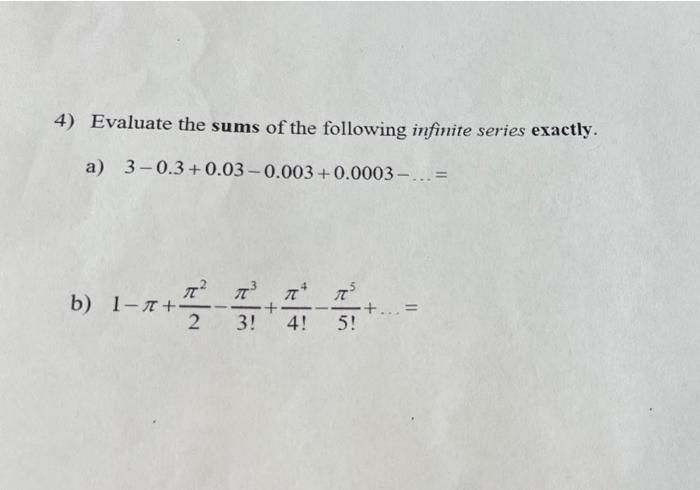 4 Evaluate The Sums Of The Following Infinite Series Exactly A 3 0 3 0 03 0 003 0 0003 T B 1 T 2 4 1