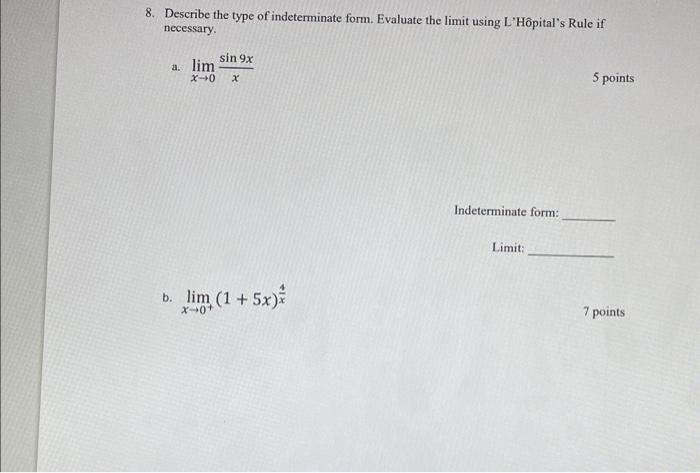 8 Describe The Type Of Indeterminate Form Evaluate The Limit Using L Hopital S Rule If Necessary Sin 9x A Lim X 0 X 5 1