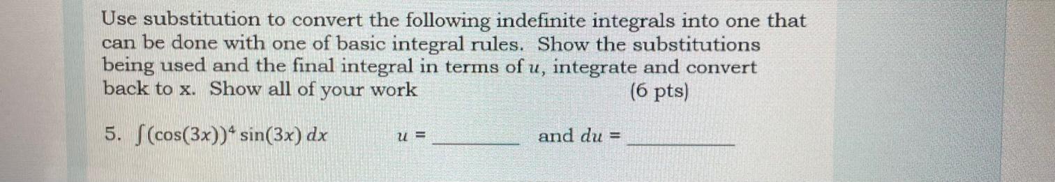 Use Substitution To Convert The Following Indefinite Integrals Into One That Can Be Done With One Of Basic Integral Rule 1