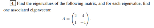 4 Find The Eigenvalues Of The Following Matrix And For Each Eigenvalue Find One Associated Eigenvector A 1