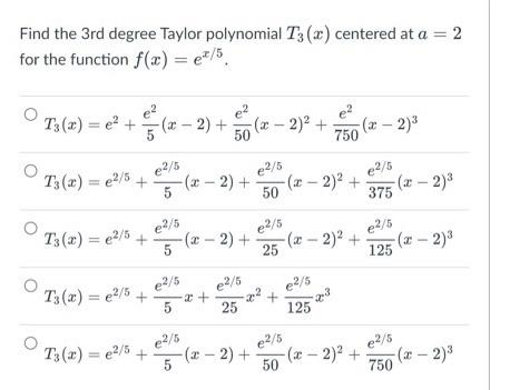 Find The 3rd Degree Taylor Polynomial T3 X Centered At A 2 For The Function F X Ef 5 E Tz X E 5 X 2 50 1