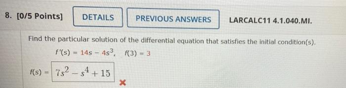8 0 5 Points Details Previous Answers Larcalc11 4 1 040 Mi Find The Particular Solution Of The Differential Equation 1