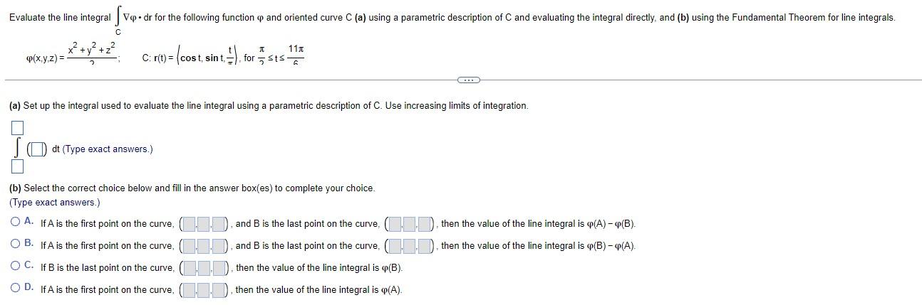 Evaluate The Line Integral Vo Dr For The Following Function And Oriented Curve C A Using A Parametric Description Of 1