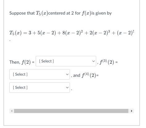 Suppose That T5 Centered At 2 For F X Is Given By T X 3 5 X 2 8 X 2 2 2 X 2 3 X 2 Then F 2 1