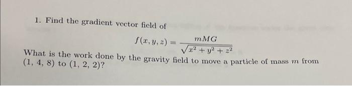1 Find The Gradient Vector Field Of X Y Z Mmg Va Y2 2 What Is The Work Done By The Gravity Field To Move A 1