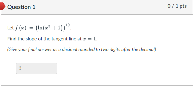 Question 1 0 1 Pts Let F X In 23 1 Find The Slope Of The Tangent Line At X 1 Give Your Final Answer As A 1