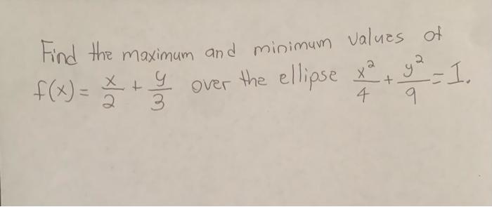 2 F X Z Find The Maximum And Minimum Values Of Over The Ellipse X Y 9 1 4 1