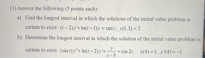 11 Answer The Following 5 Points Each A Find The Longest Interval In Which The Solutions Of The Initial Value Probl 1