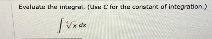 Evaluate The Integral Use C For The Constant Of Integration Vxox Dx 1
