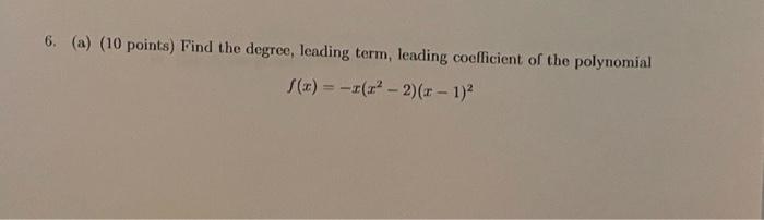 6 A 10 Points Find The Degree Leading Term Leading Coefficient Of The Polynomial X 1 R 2 X 1 B Co 1