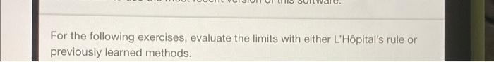 For The Following Exercises Evaluate The Limits With Either L Hopital S Rule Or Previously Learned Methods 304 Im X 1
