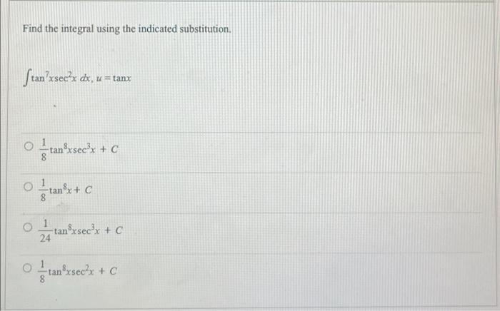Find The Integral Using The Indicated Substitution Tan Xsecx Da U Tang Og Tanouse Tan Xsec3x C Tan X S C O O 1 1