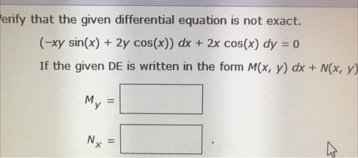 Erify That The Given Differential Equation Is Not Exact Xy Sin X 2y Cos X Dx 2x Cos X Dy 0 If The Given De 1