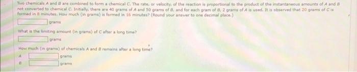 Two Chemicals And Are Combined To Form A Chemical C The Rate Or Velocity Of The Reaction Is Proportional To The Product 1