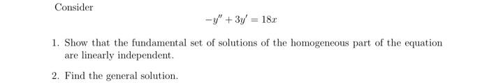 Consider Y 3y 18 1 Show That The Fundamental Set Of Solutions Of The Homogeneous Part Of The Equation Are Linear 1