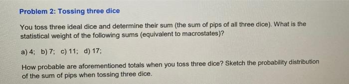 Problem 2 Tossing Three Dice You Toss Three Ideal Dice And Determine Their Sum The Sum Of Pips Of All Three Dice Wha 1