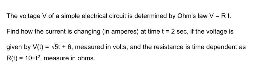 The Voltage V Of A Simple Electrical Circuit Is Determined By Ohm S Law V Ri Find How The Current Is Changing In Amp 1