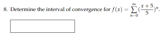 8 Determine The Interval Of Convergence For F X 5 X 5 5 No 1
