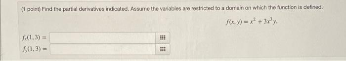 1 Point Find The Partial Derivatives Indicated Assume The Variables Are Restricted To A Domain On Which The Function 1