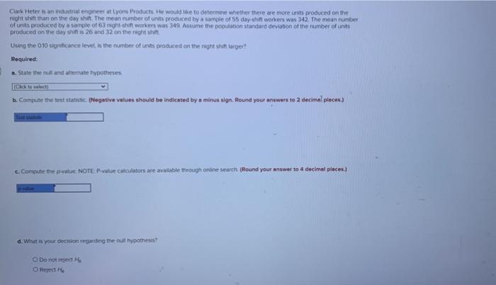 Clark Heter Is An Industrial Engineer At Lyons Products He Would Like To Determine Whether There We More Units Produced 1