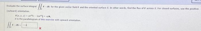 Evaluate The Surface Integral Ll Fs For The Given Vector Field F And The Oriented Surface S In Other Words Find The Fl 2