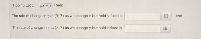 1 Point Let Z X Y Then The Rate Of Change In Zat 5 3 As We Change X But Hold Y Fixed Is And The Rate Of Change 1