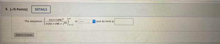 9 5 Points Details The Sequence In N 109 In 61 195 N 146 And Its Limit Is 1 Submit Answer 1