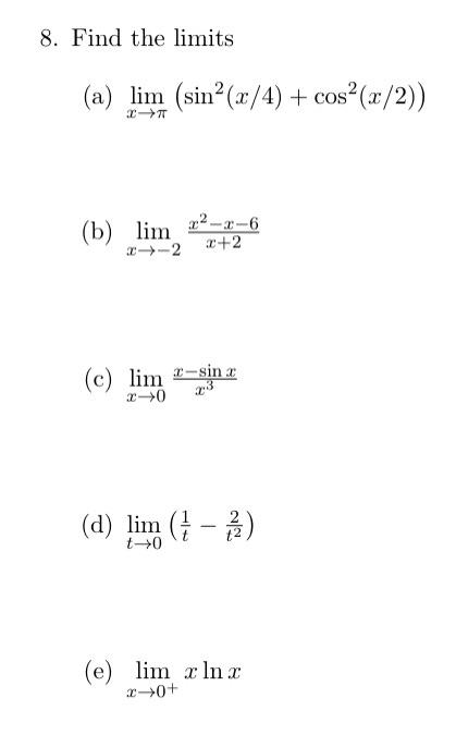 8 Find The Limits A Lim Sin X 4 Cos X 2 2 B Lim 2 2 2 2 C Lim 1 Sina 2 0 73 D Lim 1 3 1 T 0 E 1