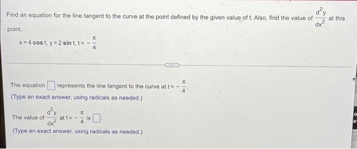Find An Equation For The Line Tangent To The Curve At The Point Defined By The Given Value Of T Also Find The Value Of 1