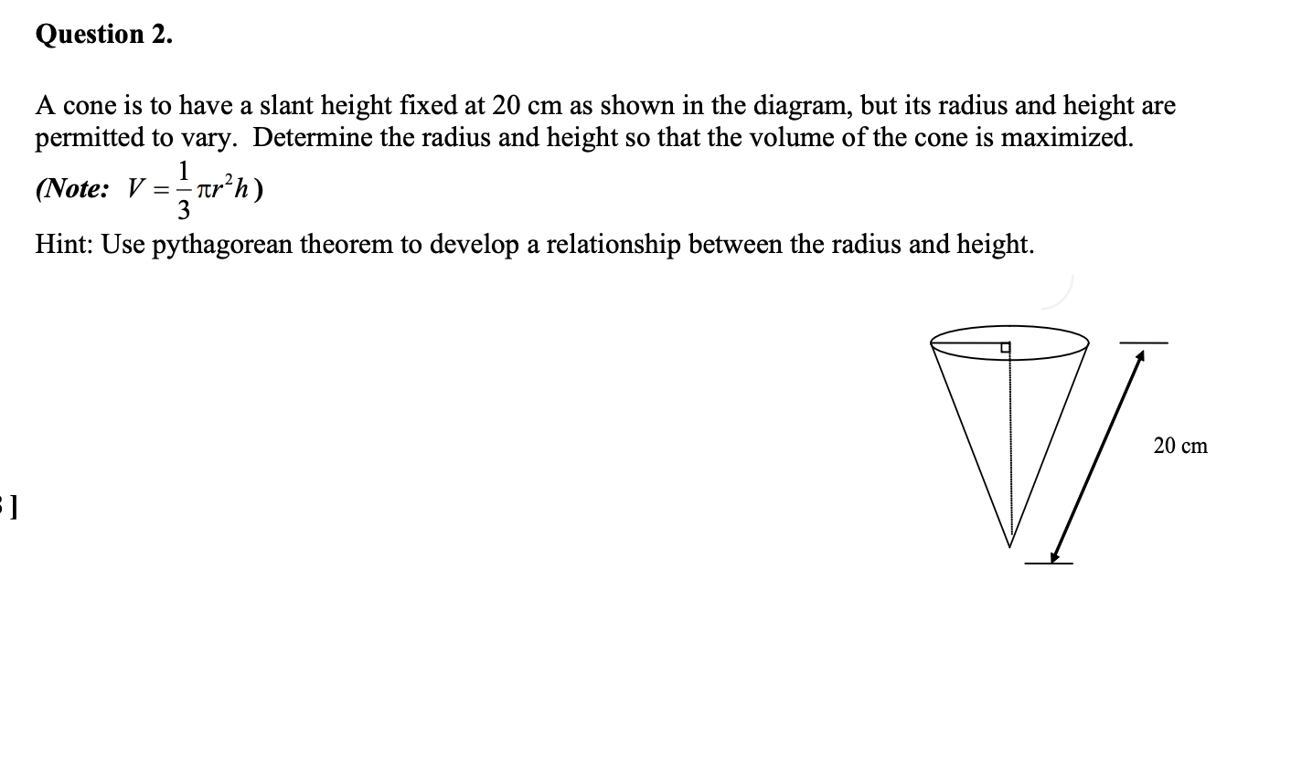Question 2 A Cone Is To Have A Slant Height Fixed At 20 Cm As Shown In The Diagram But Its Radius And Height Are Permi 1