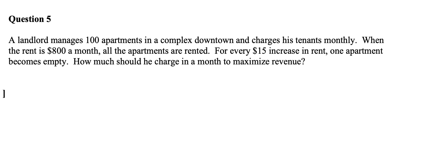 Question 5 A Landlord Manages 100 Apartments In A Complex Downtown And Charges His Tenants Monthly When The Rent Is 80 1