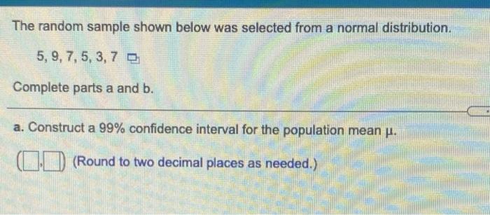 The Random Sample Shown Below Was Selected From A Normal Distribution 5 9 7 5 3 7 0 Complete Parts A And B A Con 1