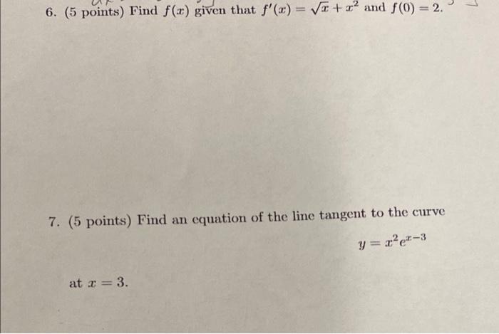 1 6 5 Points Find F X Given That F X Va X2 And F 0 2 7 5 Points Find An Equation Of The Line Tangent To 1