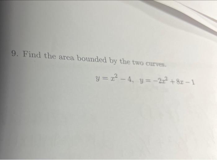 9 Find The Area Bounded By The Two Curves Y X2 4 Y 242 82 1 1