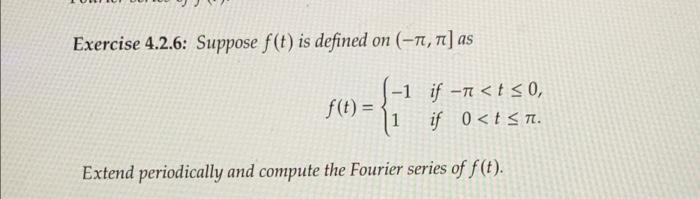 Exercise 4 2 6 Suppose F T Is Defined On 11 7 As F T 1 If T 0 1 If 0 T N Extend Periodically And Comp 1