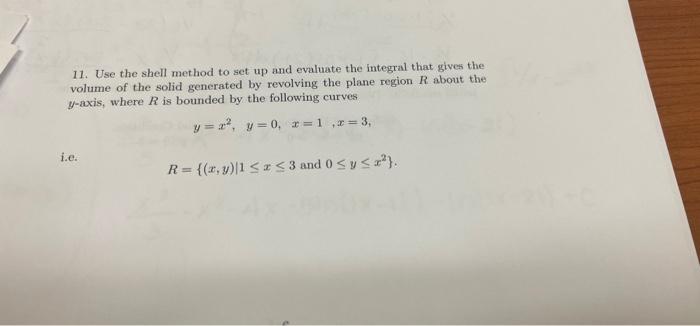 11 Use The Shell Method To Set Up And Evaluate The Integral That Gives The Volume Of The Solid Generated By Revolving T 1