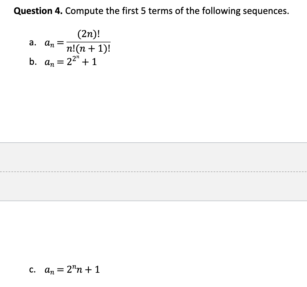 Question 4 Compute The First 5 Terms Of The Following Sequences 2n A An N N 1 B An 22 1 C An 2 1