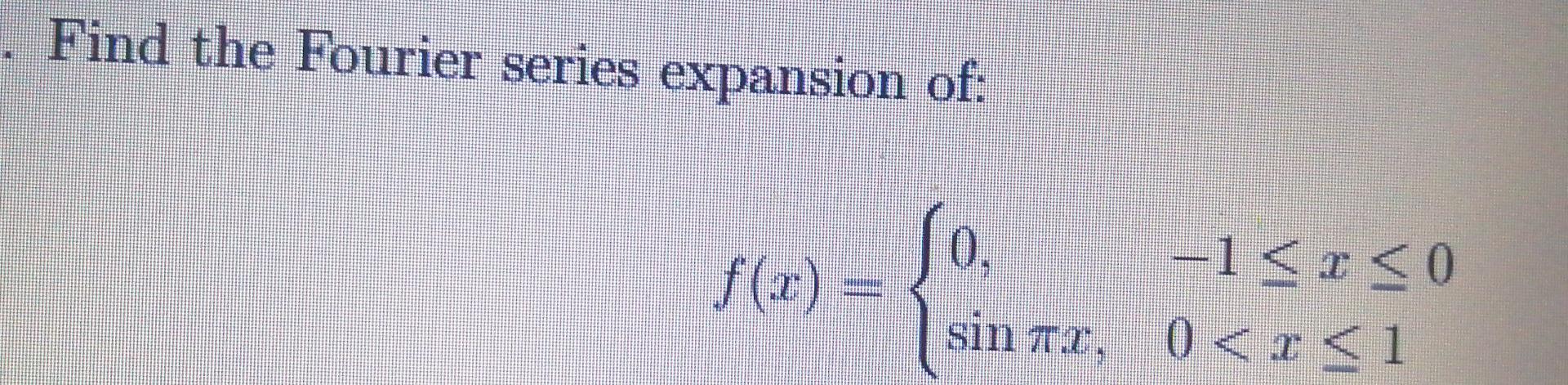 Find The Fourier Series Expansion Of F X 0 1 0 Sin Tr 0 R 1 1