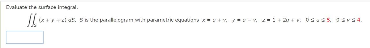 Evaluate The Surface Integral Sle X Y Z Ds S Is The Parallelogram With Parametric Equations X U V Y U V 1