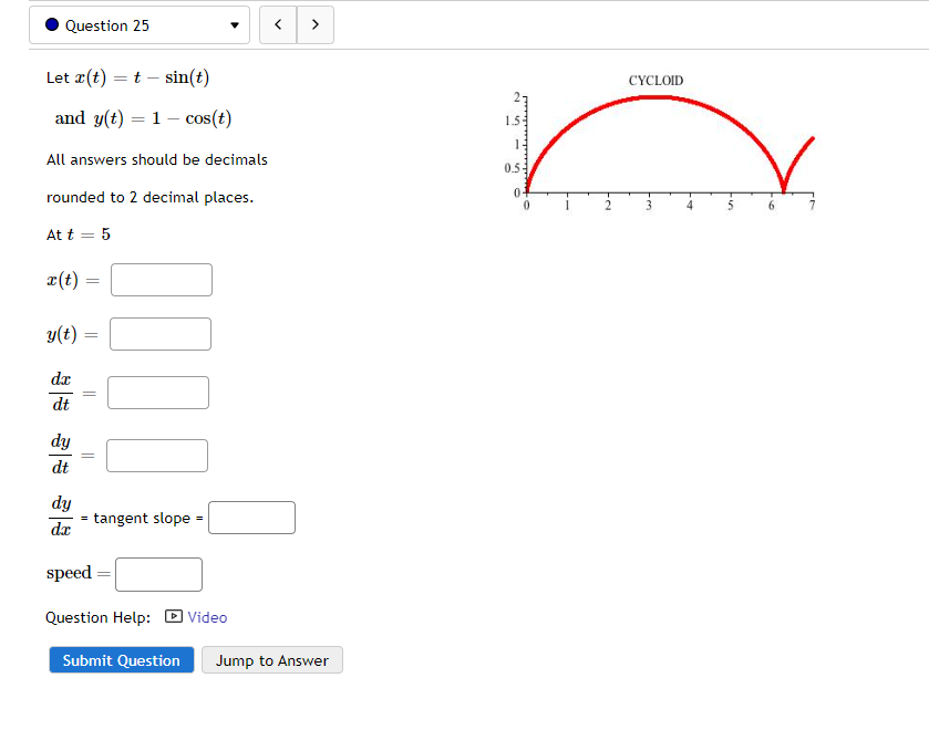 Question 25 Let X T T Sin T Cycloid And Y T 1 Cos T 1 53 1 All Answers Should Be Decimals 0 5 E Rounded 1