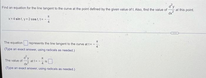Find An Equation For The Line Tangent To The Curve At The Point Defined By The Given Value Of T Also Find The Value Of 1