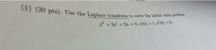 Ser 1 20 Pta Use The Laplace Transform To Solve The Tastal Value Problema 2 3x 2x 0 0 1 20 0 1