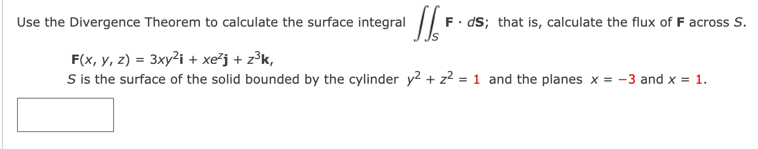 Use The Divergence Theorem To Calculate The Surface Integral F Ds That Is Calculate The Flux Of F Across S F X Y 1