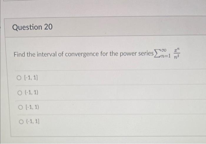 Question 20 2 Find The Interval Of Convergence For The Power Series In Line O 1 1 0 1 1 O 1 1 0 1 1 1