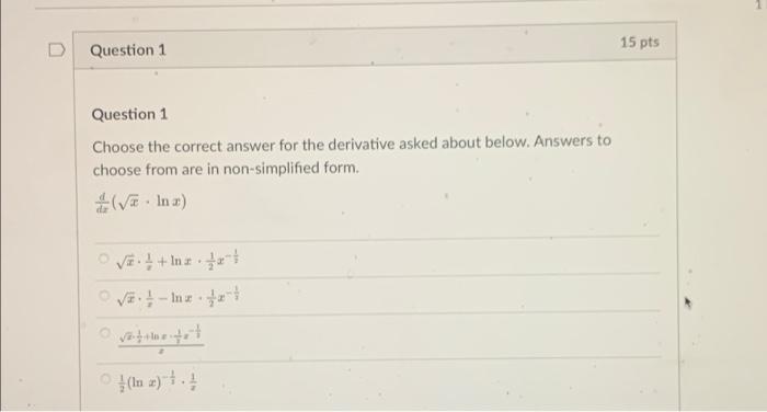 D 15 Pts Question 1 Question 1 Choose The Correct Answer For The Derivative Asked About Below Answers To Choose From Ar 1