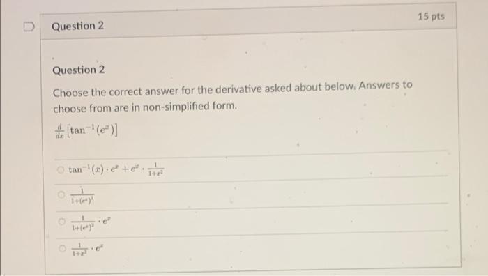 15 Pts Question 2 Question 2 Choose The Correct Answer For The Derivative Asked About Below Answers To Choose From Are 1