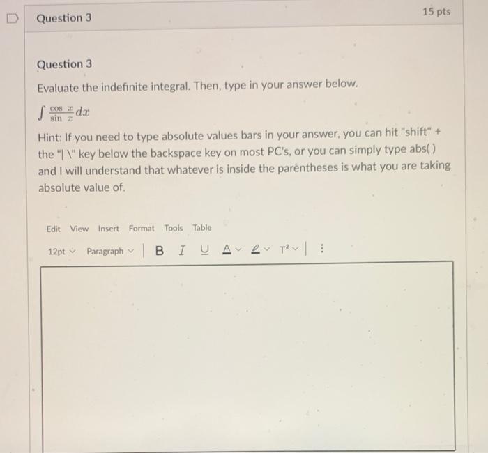 15 Pts Question 3 Cos Da Sin Question 3 Evaluate The Indefinite Integral Then Type In Your Answer Below S Hint If Yo 1