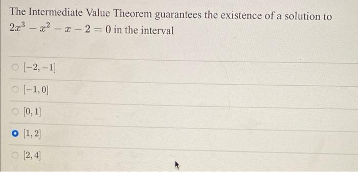 The Intermediate Value Theorem Guarantees The Existence Of A Solution To 223 22 X 2 0 In The Interval O 2 1 1