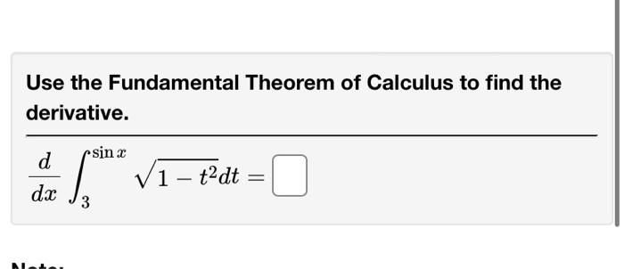 Use The Fundamental Theorem Of Calculus To Find The Derivative D Psins Si V1 1 T2dt Dx 3 Part 1 Suppose That You 1